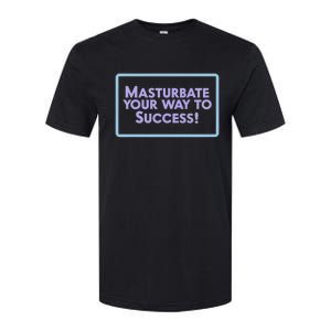 Masturbate Your Way To Success Softstyle CVC T-Shirt