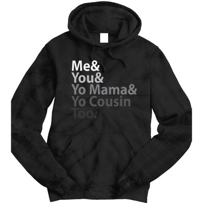 Me You Yo Mama You Cousin Too Tie Dye Hoodie