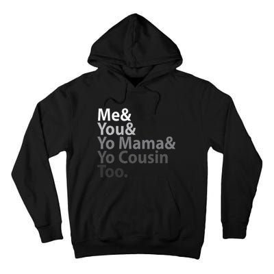 Me You Yo Mama You Cousin Too Tall Hoodie