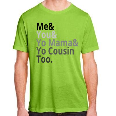 Me You Yo Mama Yo Cousin Too Adult ChromaSoft Performance T-Shirt