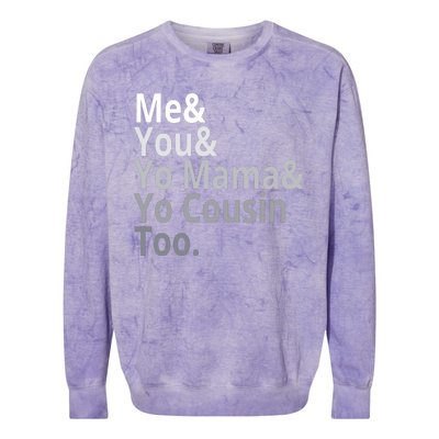 Me You Yo Mama Yo Cousin Too Colorblast Crewneck Sweatshirt