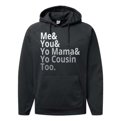 Me You Yo Mama Yo Cousin Too Performance Fleece Hoodie