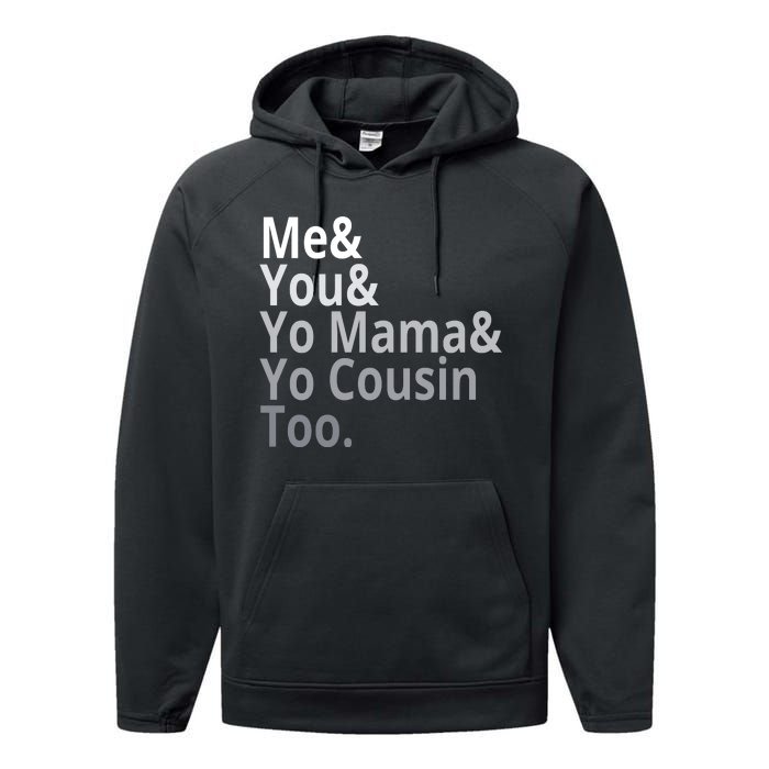 Me You Yo Mama Yo Cousin Too Performance Fleece Hoodie