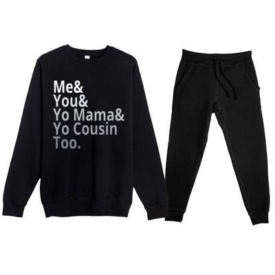 Me You Yo Mama Yo Cousin Too Premium Crewneck Sweatsuit Set