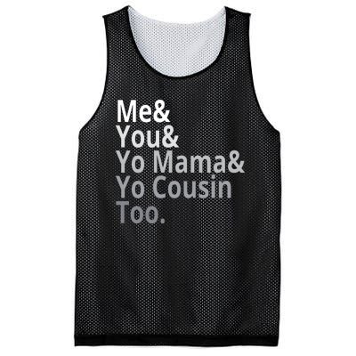 Me You Yo Mama Yo Cousin Too Mesh Reversible Basketball Jersey Tank