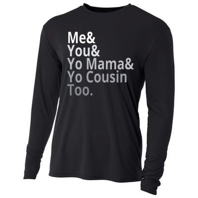 Me You Yo Mama Yo Cousin Too Cooling Performance Long Sleeve Crew