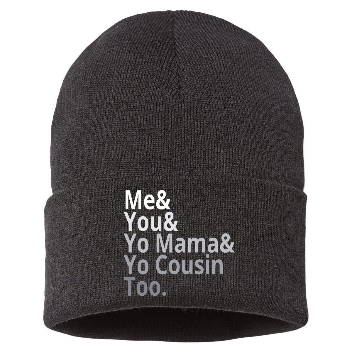 Me You Yo Mama Yo Cousin Too Sustainable Knit Beanie