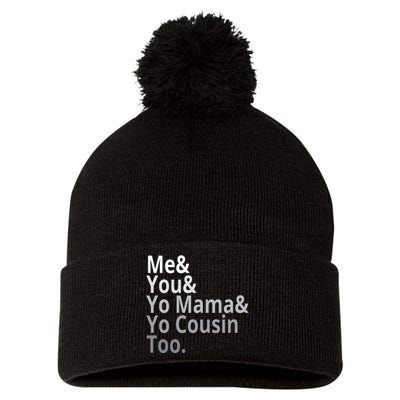 Me You Yo Mama Yo Cousin Too Pom Pom 12in Knit Beanie