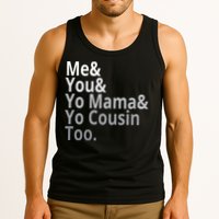 Me You Yo Mama Yo Cousin Too Tank Top