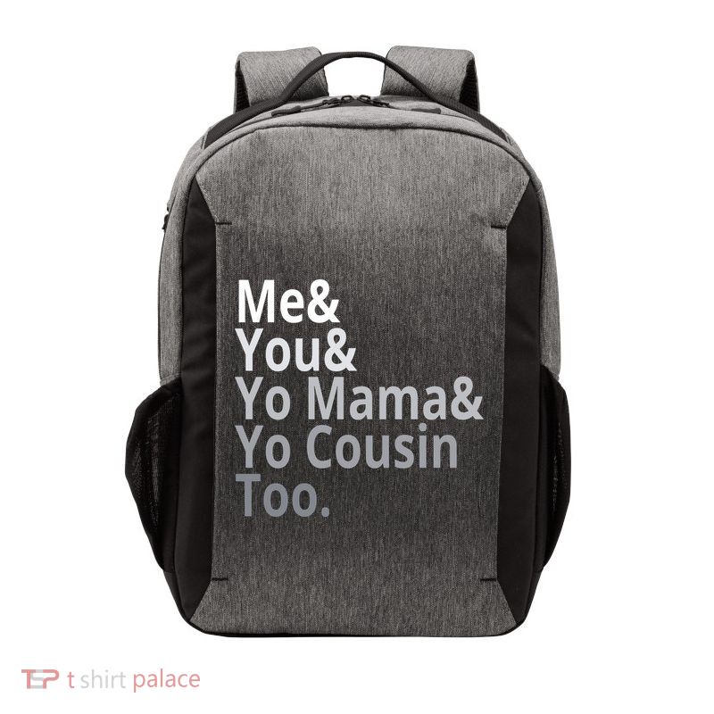 Me You Yo Mama Yo Cousin Too Vector Backpack