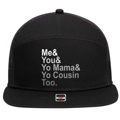 Me You Yo Mama And Yo Cousin 7 Panel Mesh Trucker Snapback Hat