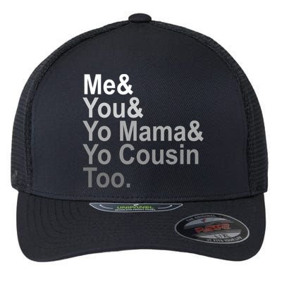 Me You Yo Mama And Yo Cousin Flexfit Unipanel Trucker Cap