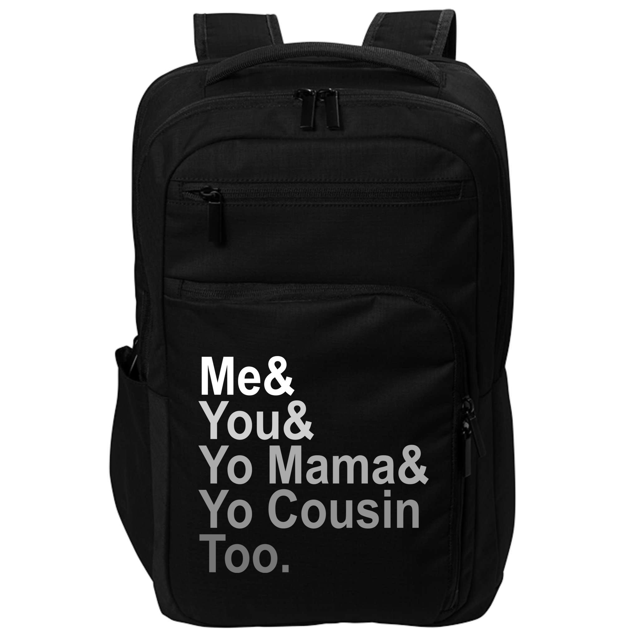 Me You Yo Mama And Yo Cousin Impact Tech Backpack