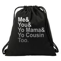 Me You Yo Mama And Yo Cousin Drawstring Bag