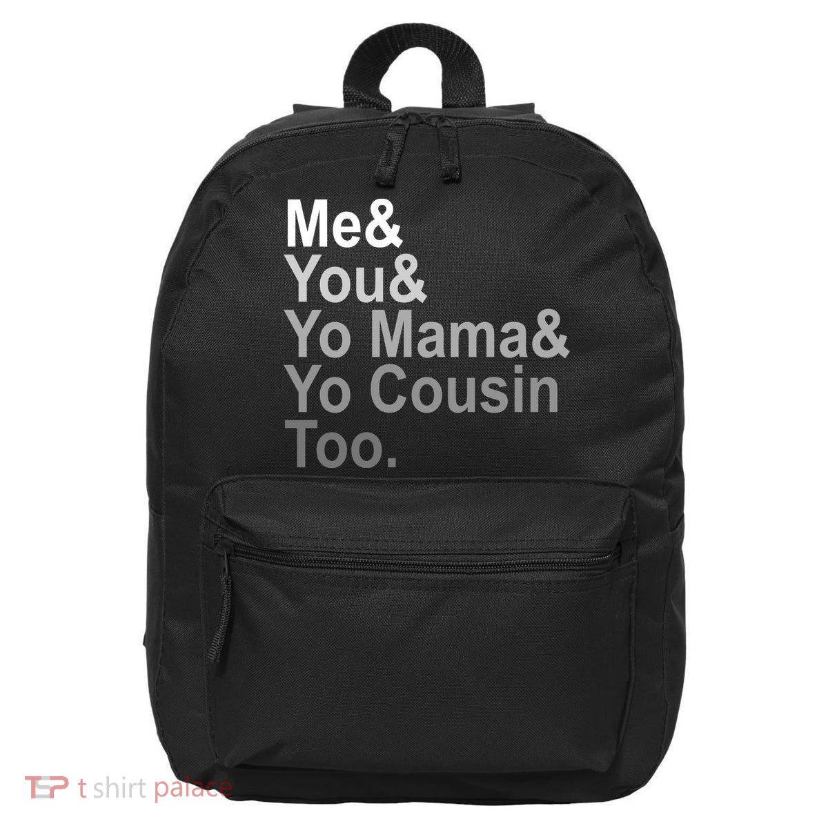 Me You Yo Mama And Yo Cousin 16 in Basic Backpack