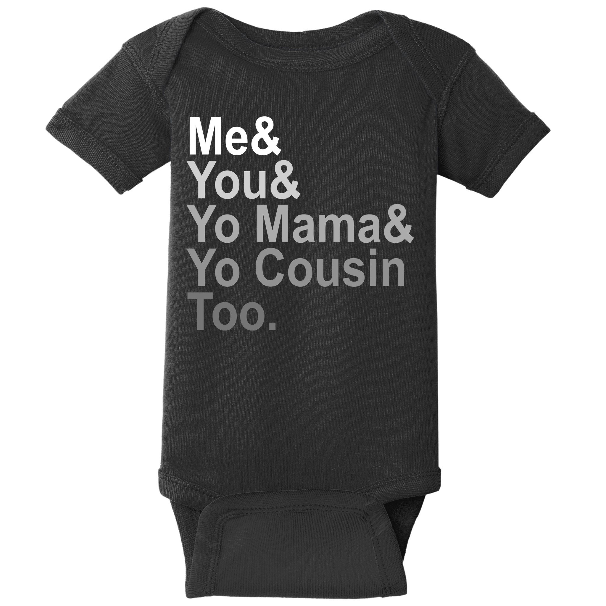 Me You Yo Mama And Yo Cousin Baby Bodysuit