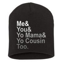 Me You Yo Mama And Yo Cousin Short Acrylic Beanie