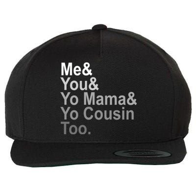 Me You Yo Mama And Yo Cousin Wool Snapback Cap