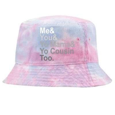 Me You Yo Mama And Yo Cousin Tie-Dyed Bucket Hat