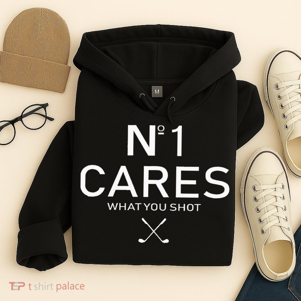 No 1 Cares What You Shot Hoodie