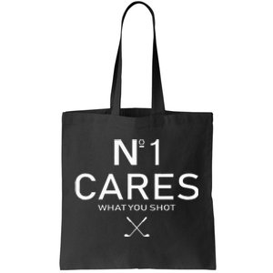 No 1 Cares What You Shot Tote Bag