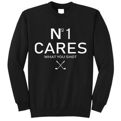 No 1 Cares What You Shot Tall Sweatshirt