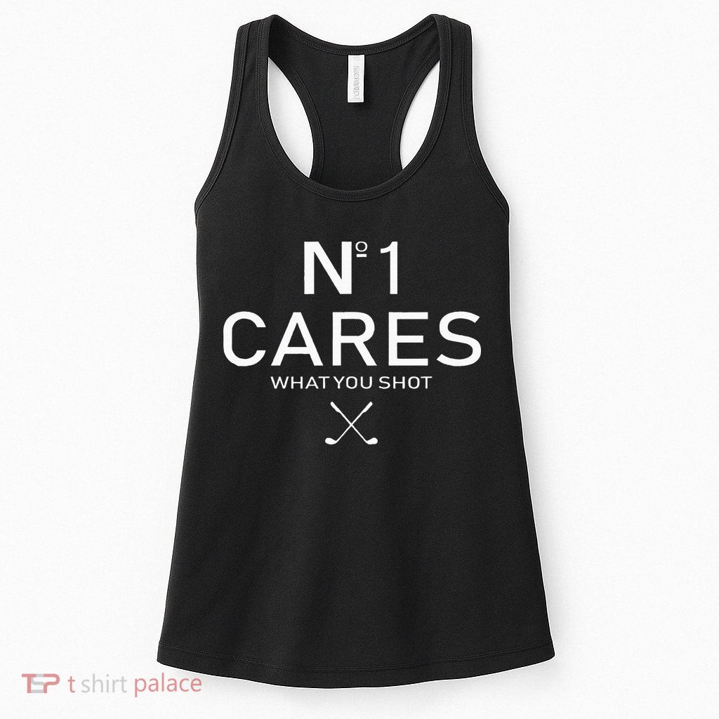 No 1 Cares What You Shot Womens Tank Top