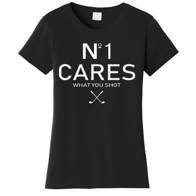 No 1 Cares What You Shot Women's T-Shirt