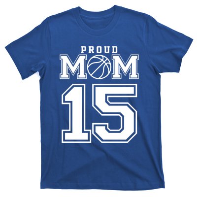 Number 15 Custom Proud Basketball Mom Personalized Meaningful Gift T-Shirt