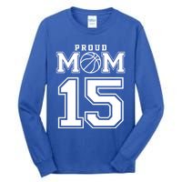 Number 15 Custom Proud Basketball Mom Personalized Meaningful Gift Tall Long Sleeve T-Shirt