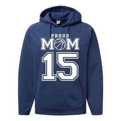 Number 15 Custom Proud Basketball Mom Personalized Meaningful Gift Performance Fleece Hoodie