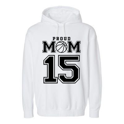 Number 15 Custom Proud Basketball Mom Personalized Meaningful Gift Garment-Dyed Fleece Hoodie