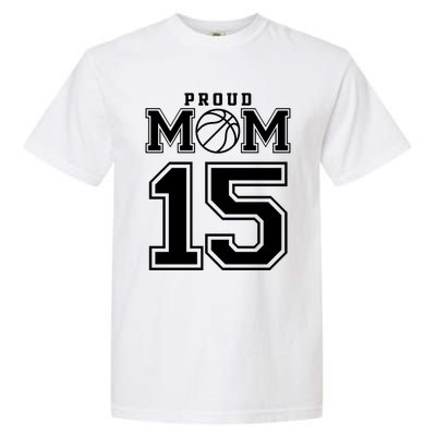 Number 15 Custom Proud Basketball Mom Personalized Meaningful Gift Garment-Dyed Heavyweight T-Shirt