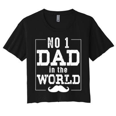 Number 1 Dad In The World Gift Funny Fathers Day Cute Gift Crop Top