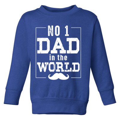 Number 1 Dad In The World Gift Funny Fathers Day Cute Gift Toddler Sweatshirt