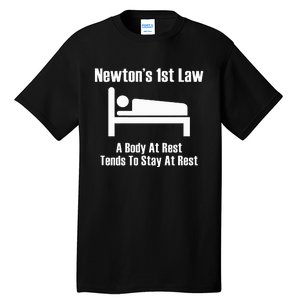 NewtonS 1st Law Body At Rest Tends To Stay At Rest Tall T-Shirt