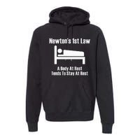 NewtonS 1st Law Body At Rest Tends To Stay At Rest Premium Hoodie