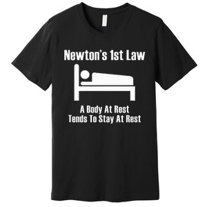 NewtonS 1st Law Body At Rest Tends To Stay At Rest Premium T-Shirt