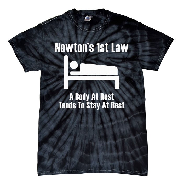 NewtonS 1st Law Body At Rest Tends To Stay At Rest Tie-Dye T-Shirt