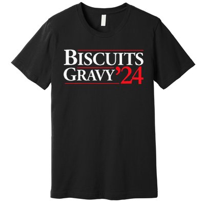 Novelty 2024 Election Campaign 24 Biscuits And Gravy Premium T-Shirt