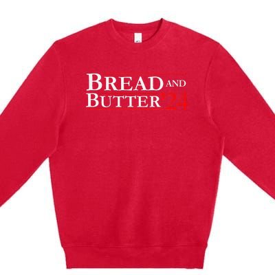 Novelty 2024 Election Campaign 24 Bread And Butter Premium Crewneck Sweatshirt