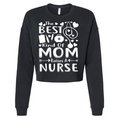 Nurse 365 Best Kind Of Mom Raises A Nurse Mothers Day Gift Cropped Pullover Crew