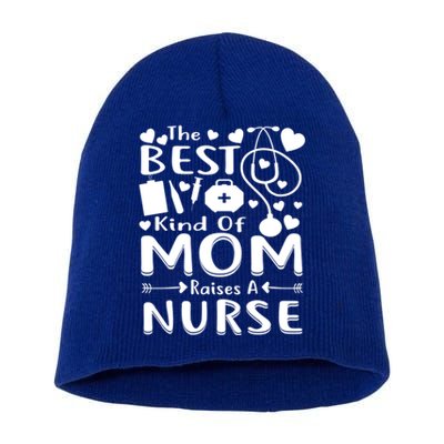 Nurse 365 Best Kind Of Mom Raises A Nurse Mothers Day Gift Short Acrylic Beanie