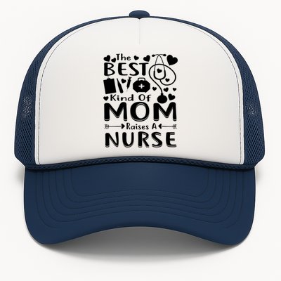 Nurse 365 Best Kind Of Mom Raises A Nurse Mothers Day Gift Trucker Hat