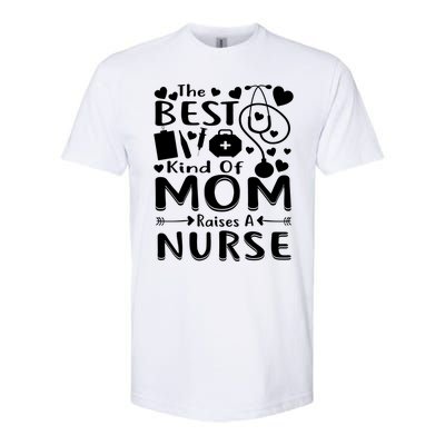 Nurse 365 Best Kind Of Mom Raises A Nurse Mothers Day Gift Softstyle® CVC T-Shirt