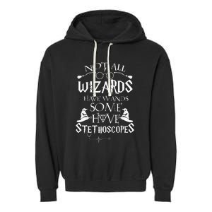 Nurse 365 Not All Wizards Have Wand Some Have Stethoscopes Garment-Dyed Fleece Hoodie