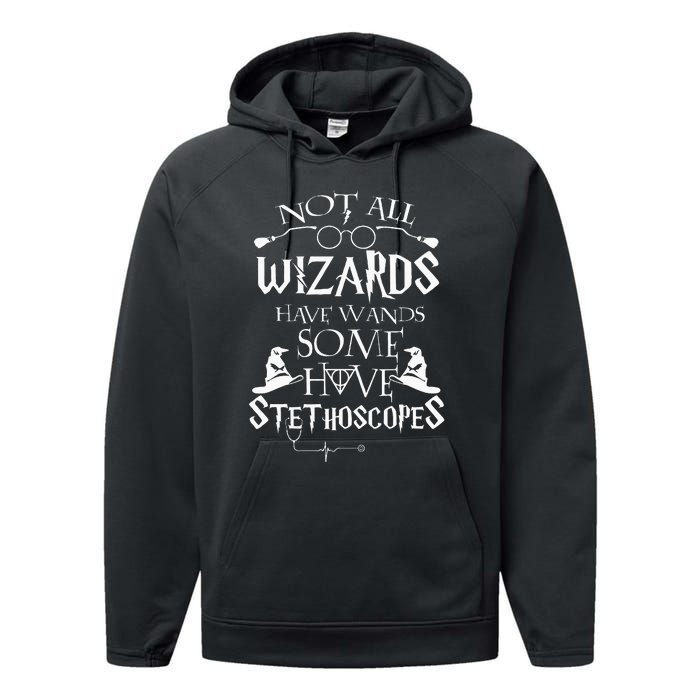 Nurse 365 Not All Wizards Have Wand Some Have Stethoscopes Performance Fleece Hoodie