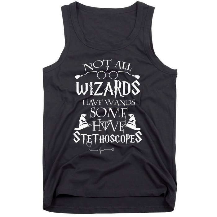 Nurse 365 Not All Wizards Have Wand Some Have Stethoscopes Tank Top