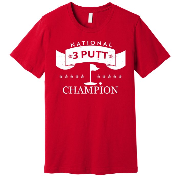 National 3 Putt Champion Golfing Premium T-Shirt