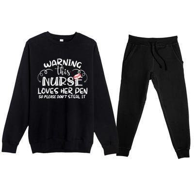 Nurse 365 Warning This Nurse Loves Her Pen Funny Nursing Gift Premium Crewneck Sweatsuit Set